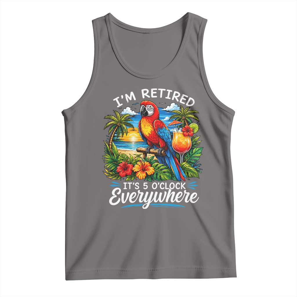 Humor Retirement Tank Top Im Retired 5 OClock Everywhere Vintage Beach Parrot Cocktail