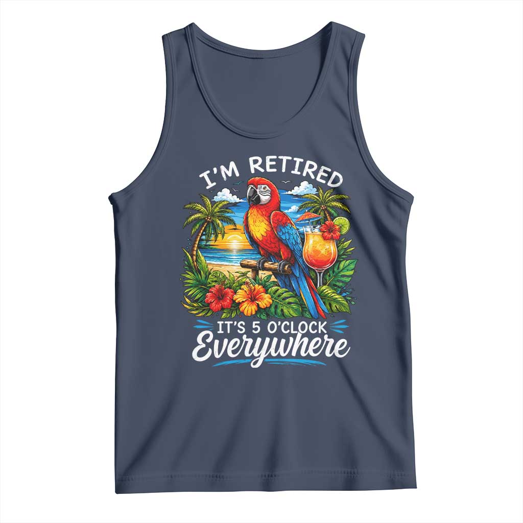Humor Retirement Tank Top Im Retired 5 OClock Everywhere Vintage Beach Parrot Cocktail