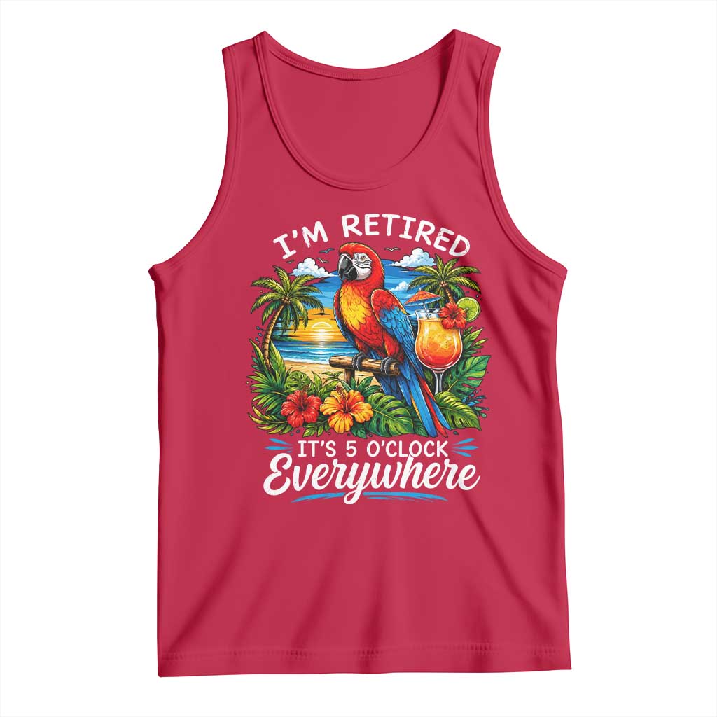 Humor Retirement Tank Top Im Retired 5 OClock Everywhere Vintage Beach Parrot Cocktail