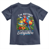Humor Retirement Toddler T Shirt Im Retired 5 OClock Everywhere Vintage Beach Parrot Cocktail