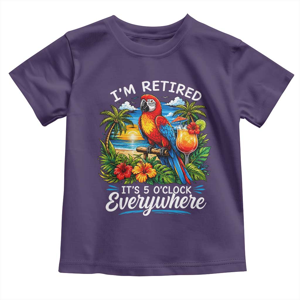 Humor Retirement Toddler T Shirt Im Retired 5 OClock Everywhere Vintage Beach Parrot Cocktail