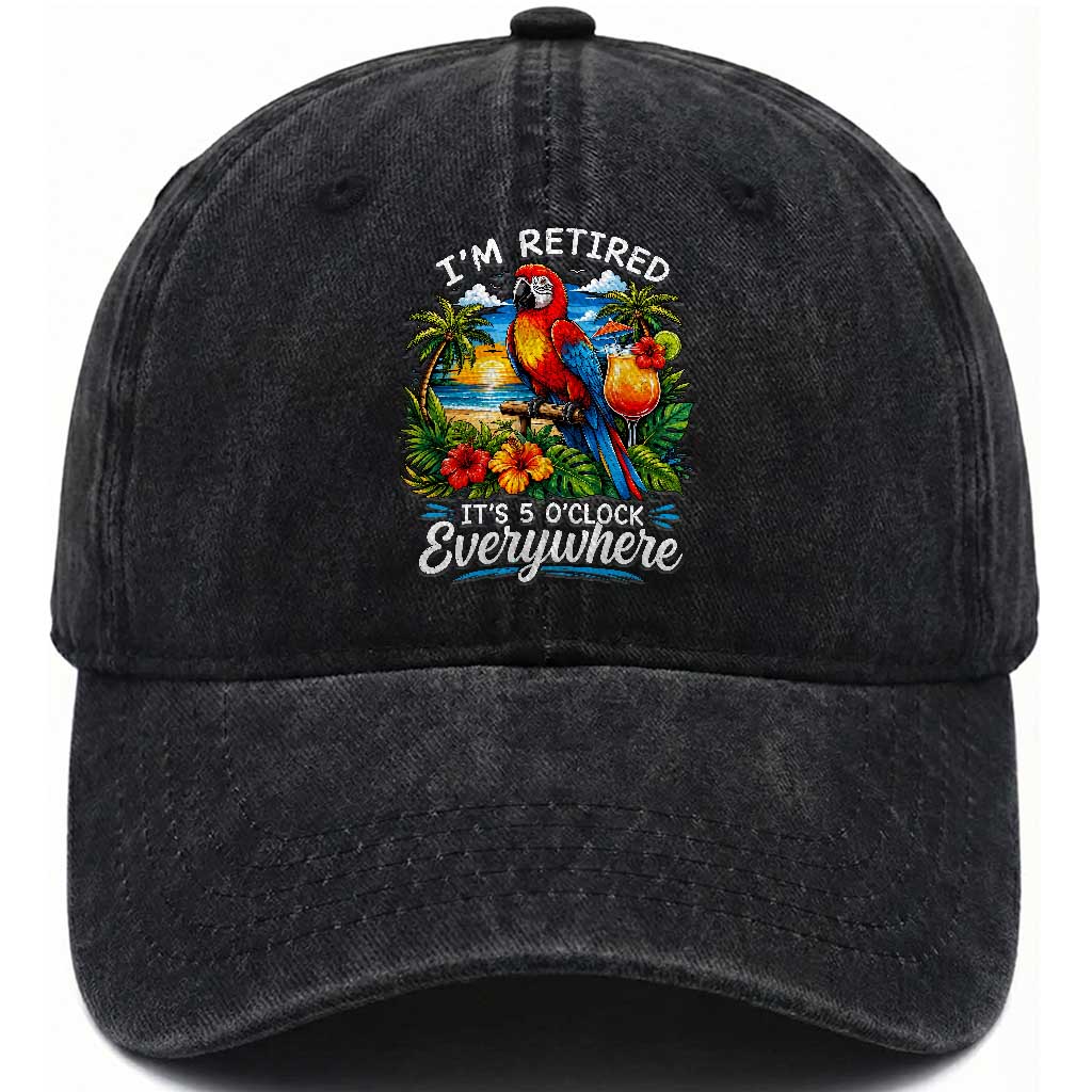 Humor Retirement Washed Cotton Baseball Cap Im Retired 5 OClock Everywhere Vintage Beach Parrot Cocktail