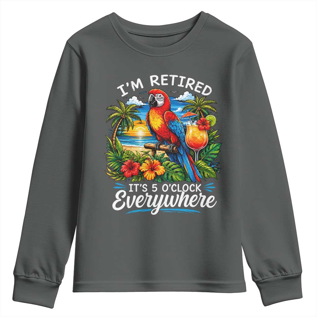 Humor Retirement Youth Sweatshirt Im Retired 5 OClock Everywhere Vintage Beach Parrot Cocktail