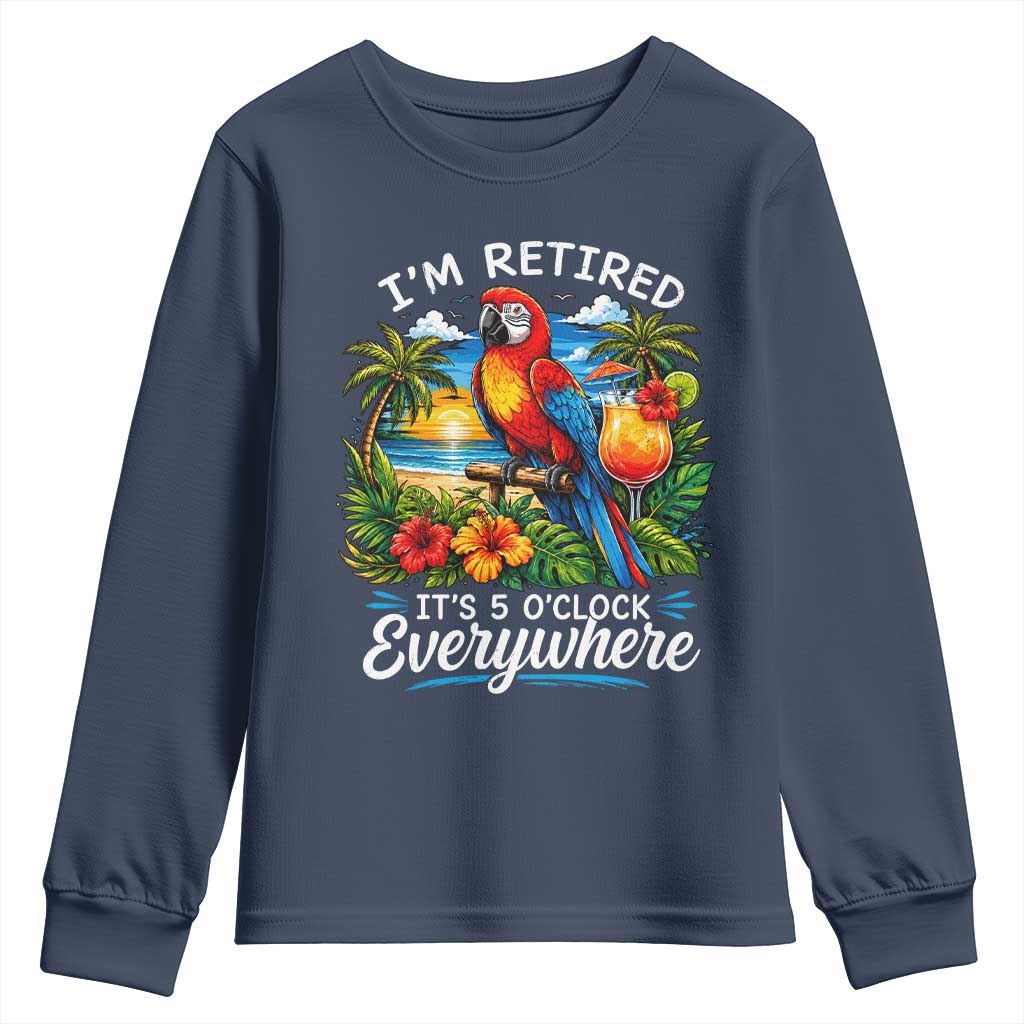 Humor Retirement Youth Sweatshirt Im Retired 5 OClock Everywhere Vintage Beach Parrot Cocktail