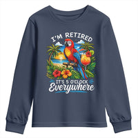 Humor Retirement Youth Sweatshirt Im Retired 5 OClock Everywhere Vintage Beach Parrot Cocktail