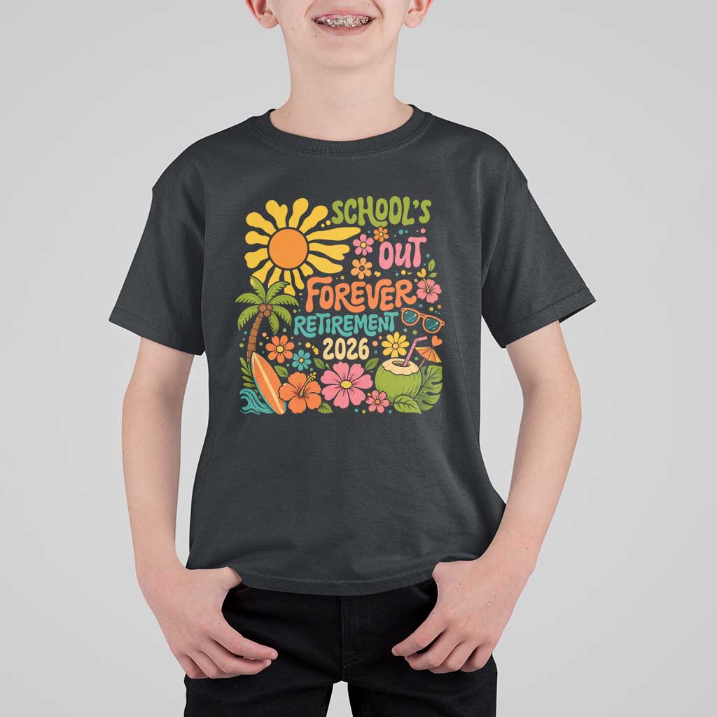 Schools Out Forever Retirement 2026 T Shirt For Kid Retired Teacher Gifts Vintage Flower Graphic