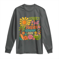 Schools Out Forever Retirement 2026 Long Sleeve Shirt Retired Teacher Gifts Vintage Flower Graphic