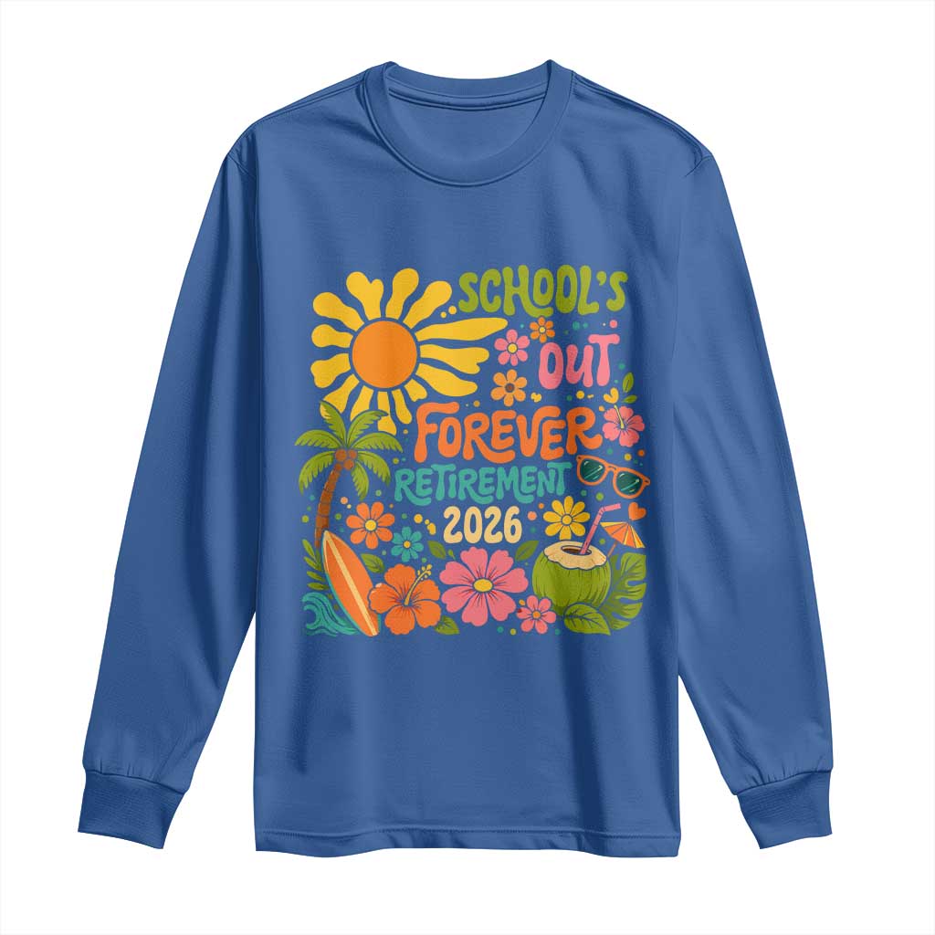 Schools Out Forever Retirement 2026 Long Sleeve Shirt Retired Teacher Gifts Vintage Flower Graphic