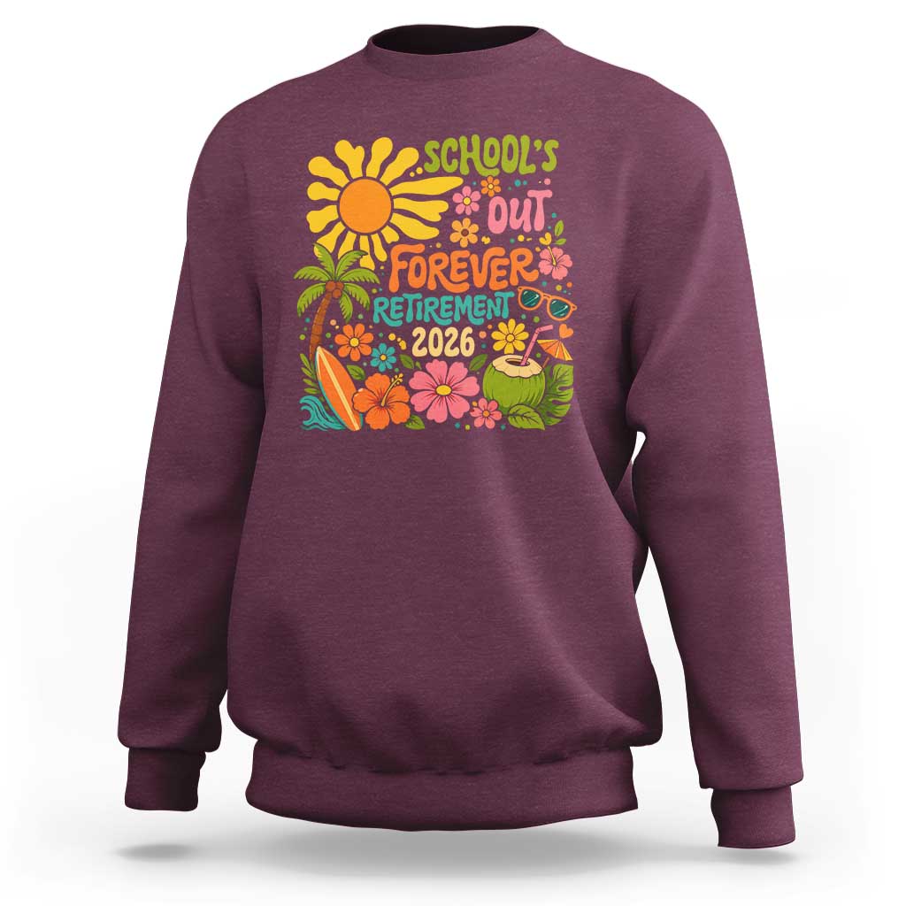 Schools Out Forever Retirement 2026 Sweatshirt Retired Teacher Gifts Vintage Flower Graphic