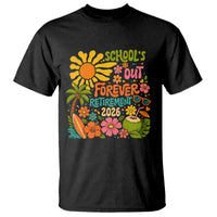 Schools Out Forever Retirement 2026 T Shirt Retired Teacher Gifts Vintage Flower Graphic