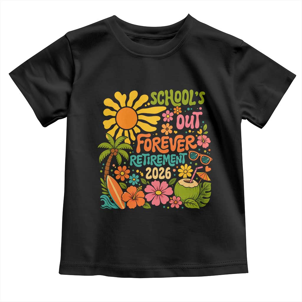 Schools Out Forever Retirement 2026 Toddler T Shirt Retired Teacher Gifts Vintage Flower Graphic