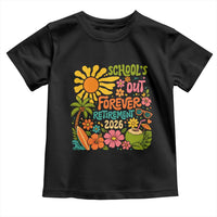 Schools Out Forever Retirement 2026 Toddler T Shirt Retired Teacher Gifts Vintage Flower Graphic