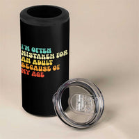 Im Often Mistaken For An Adult Because Of My Age 4 in 1 Can Cooler Tumbler Sarcastic Quote Funny Saying Old Guys Birthday Gifts