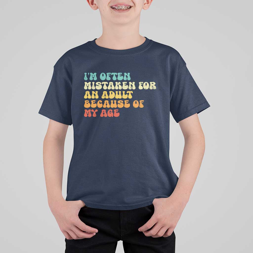 Im Often Mistaken For An Adult Because Of My Age T Shirt For Kid Sarcastic Quote Funny Saying Old Guys Birthday Gifts