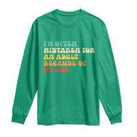 Im Often Mistaken For An Adult Because Of My Age Long Sleeve Shirt Sarcastic Quote Funny Saying Old Guys Birthday Gifts