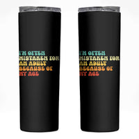 Im Often Mistaken For An Adult Because Of My Age Skinny Tumbler Sarcastic Quote Funny Saying Old Guys Birthday Gifts