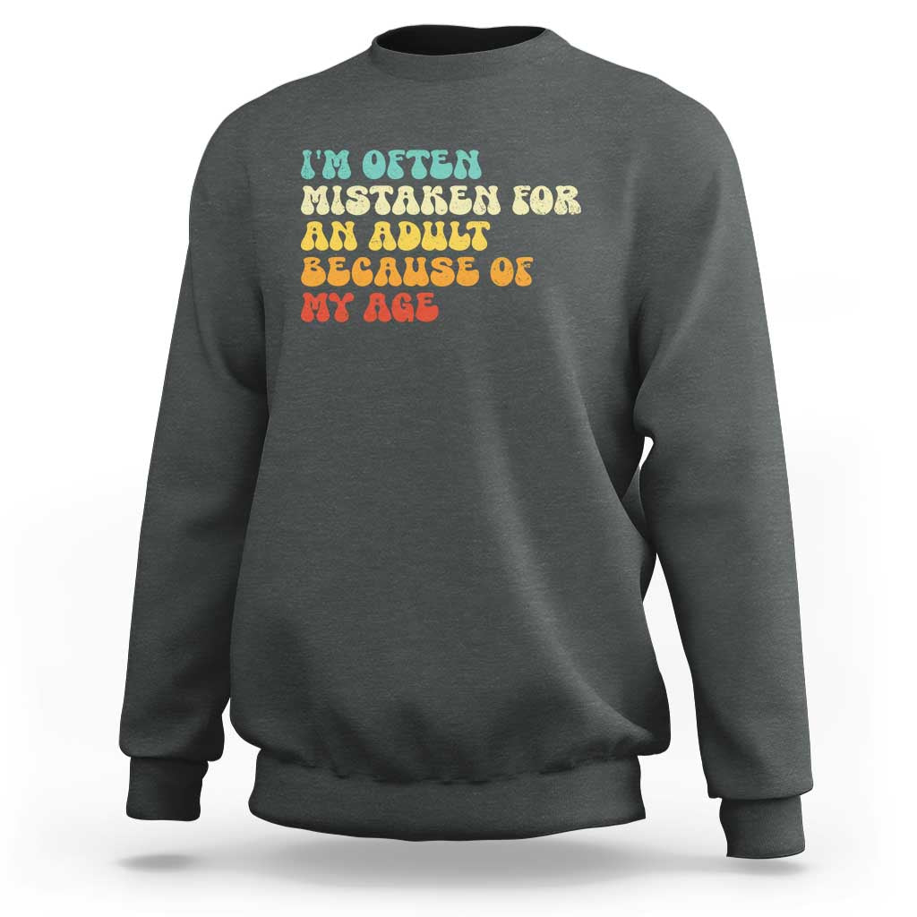 Im Often Mistaken For An Adult Because Of My Age Sweatshirt Sarcastic Quote Funny Saying Old Guys Birthday Gifts