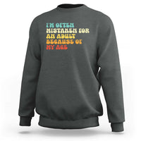 Im Often Mistaken For An Adult Because Of My Age Sweatshirt Sarcastic Quote Funny Saying Old Guys Birthday Gifts