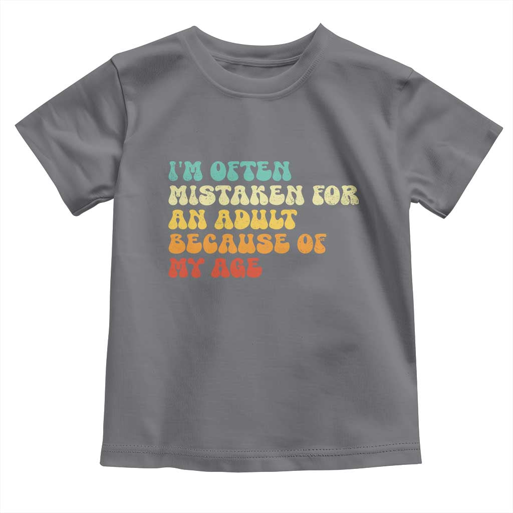 Im Often Mistaken For An Adult Because Of My Age Toddler T Shirt Sarcastic Quote Funny Saying Old Guys Birthday Gifts