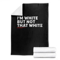Im White But Not That White Throw Blanket Funny Sayings Meme