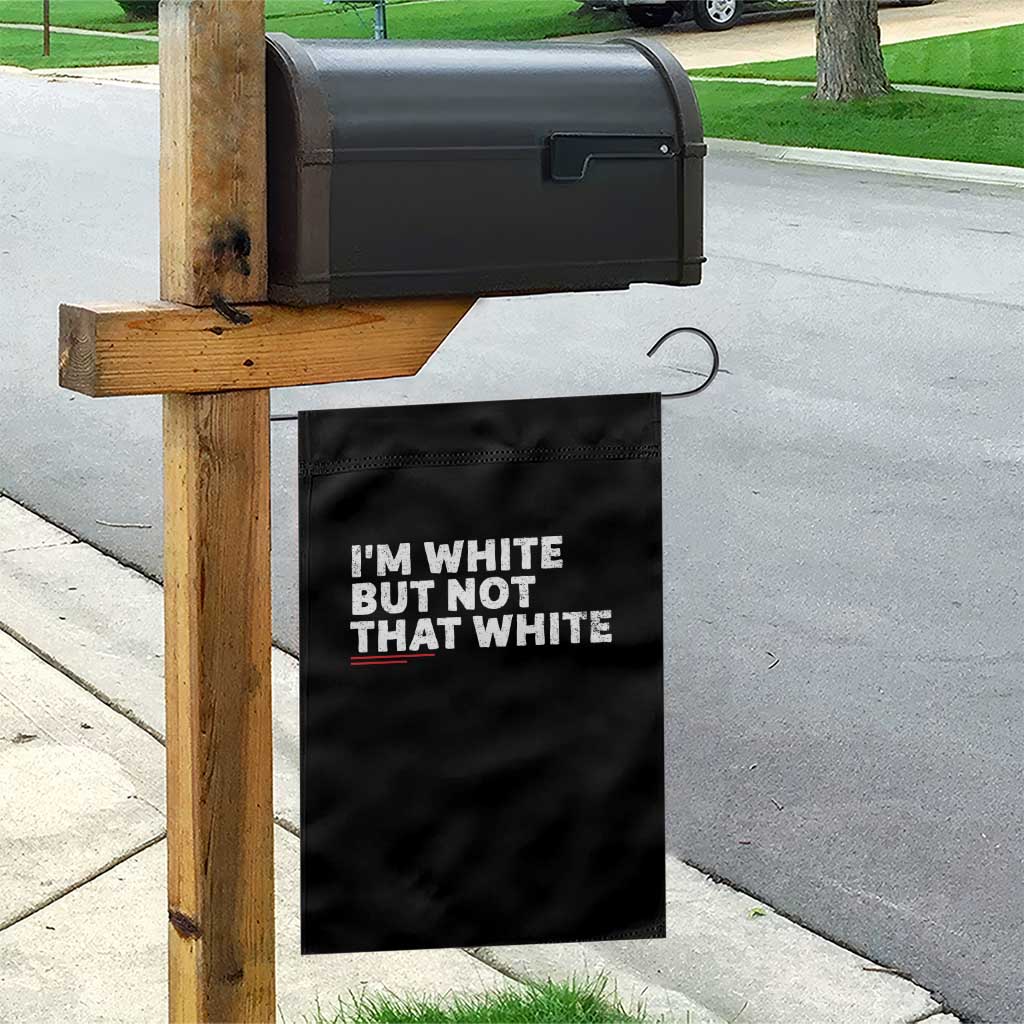 Im White But Not That White Garden Flag Funny Sayings Meme