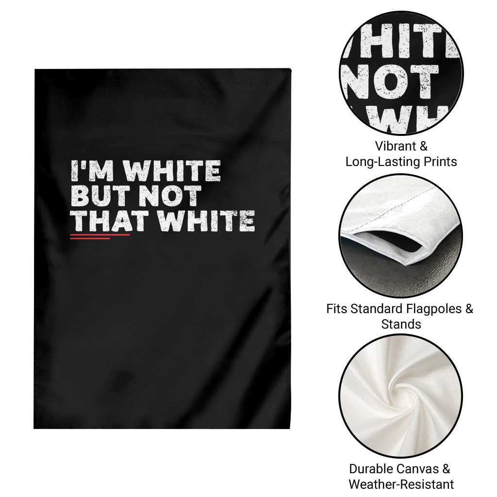 Im White But Not That White Garden Flag Funny Sayings Meme