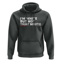 Im White But Not That White Hoodie Funny Sayings Meme