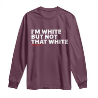 Im White But Not That White Long Sleeve Shirt Funny Sayings Meme
