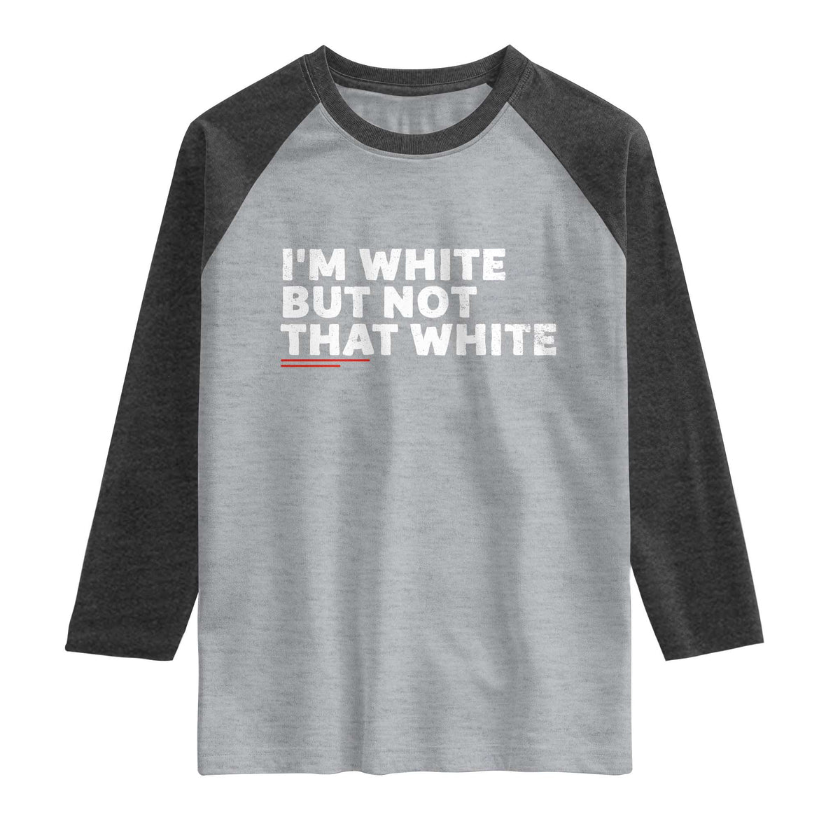 Im White But Not That White Raglan Shirt Funny Sayings Meme