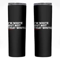 Im White But Not That White Skinny Tumbler Funny Sayings Meme