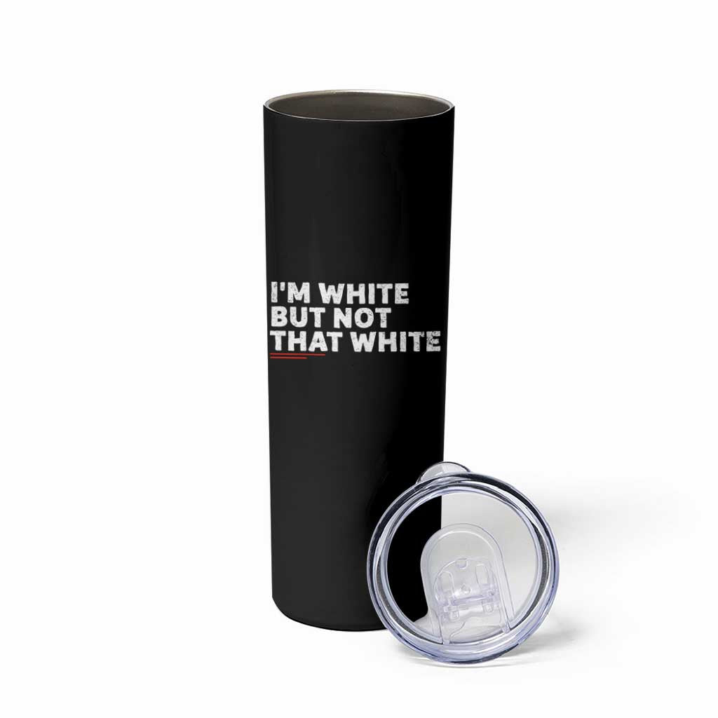 Im White But Not That White Skinny Tumbler Funny Sayings Meme
