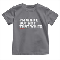 Im White But Not That White Toddler T Shirt Funny Sayings Meme