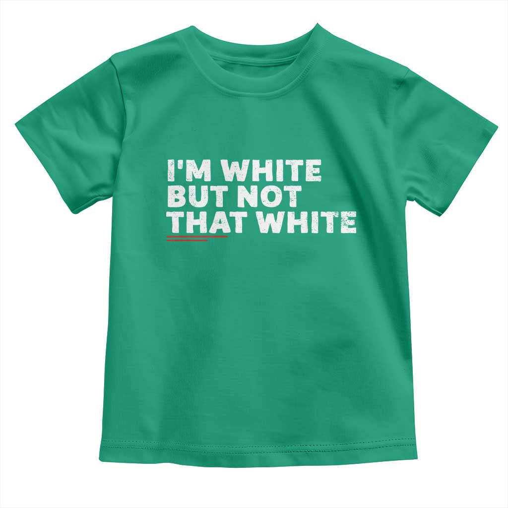 Im White But Not That White Toddler T Shirt Funny Sayings Meme
