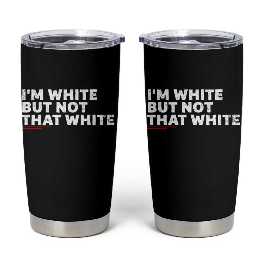 Im White But Not That White Tumbler Cup Funny Sayings Meme