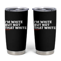 Im White But Not That White Tumbler Cup Funny Sayings Meme