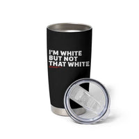 Im White But Not That White Tumbler Cup Funny Sayings Meme