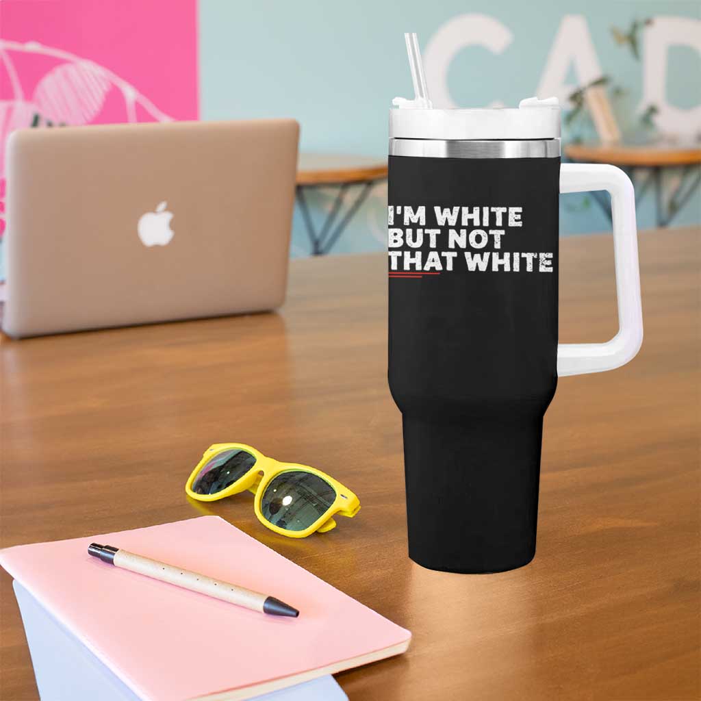 Im White But Not That White Tumbler With Handle Funny Sayings Meme