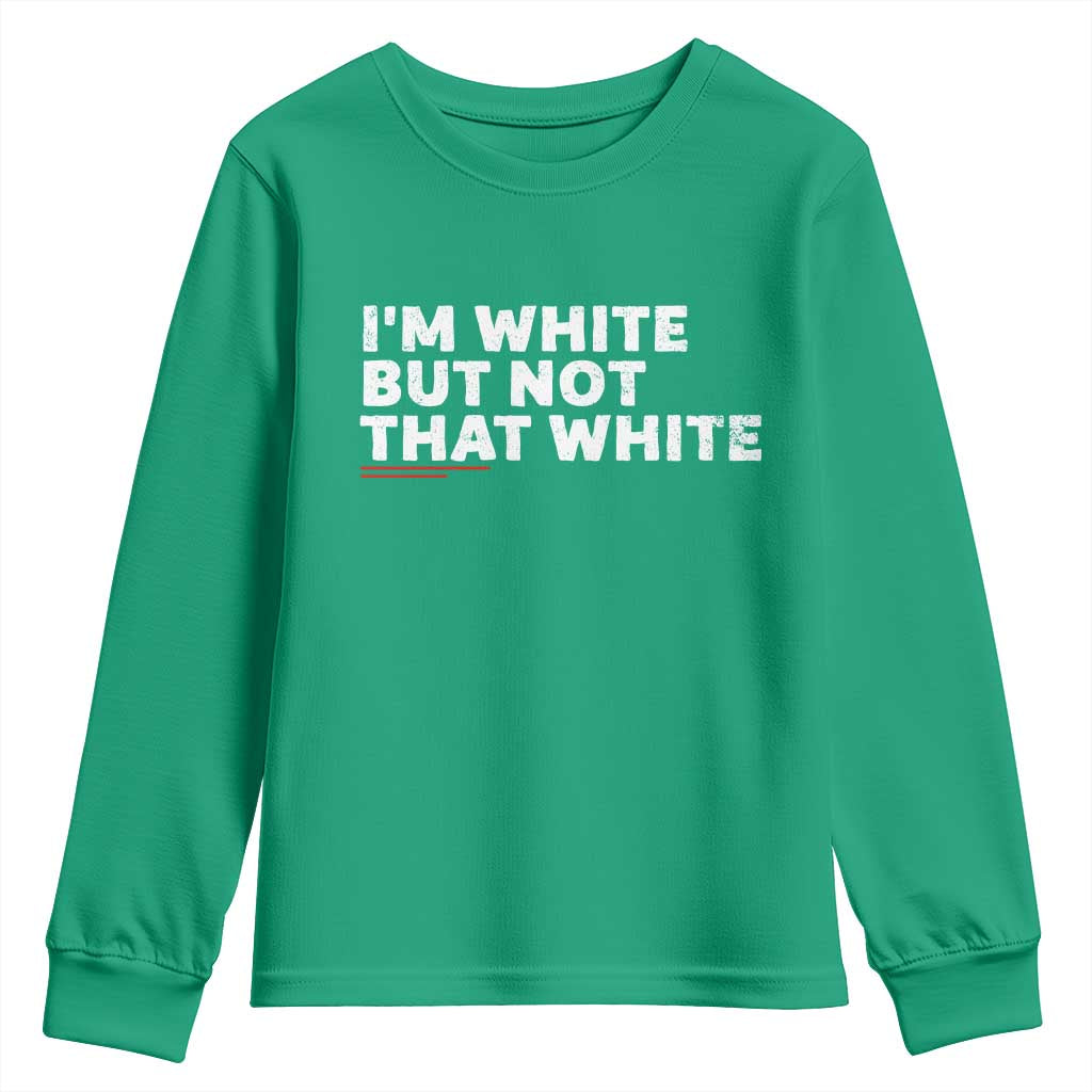 Im White But Not That White Youth Sweatshirt Funny Sayings Meme