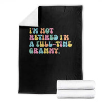 Retirement Grandma Throw Blanket Vintage Im Not Retired Im A Fulltime Grammy