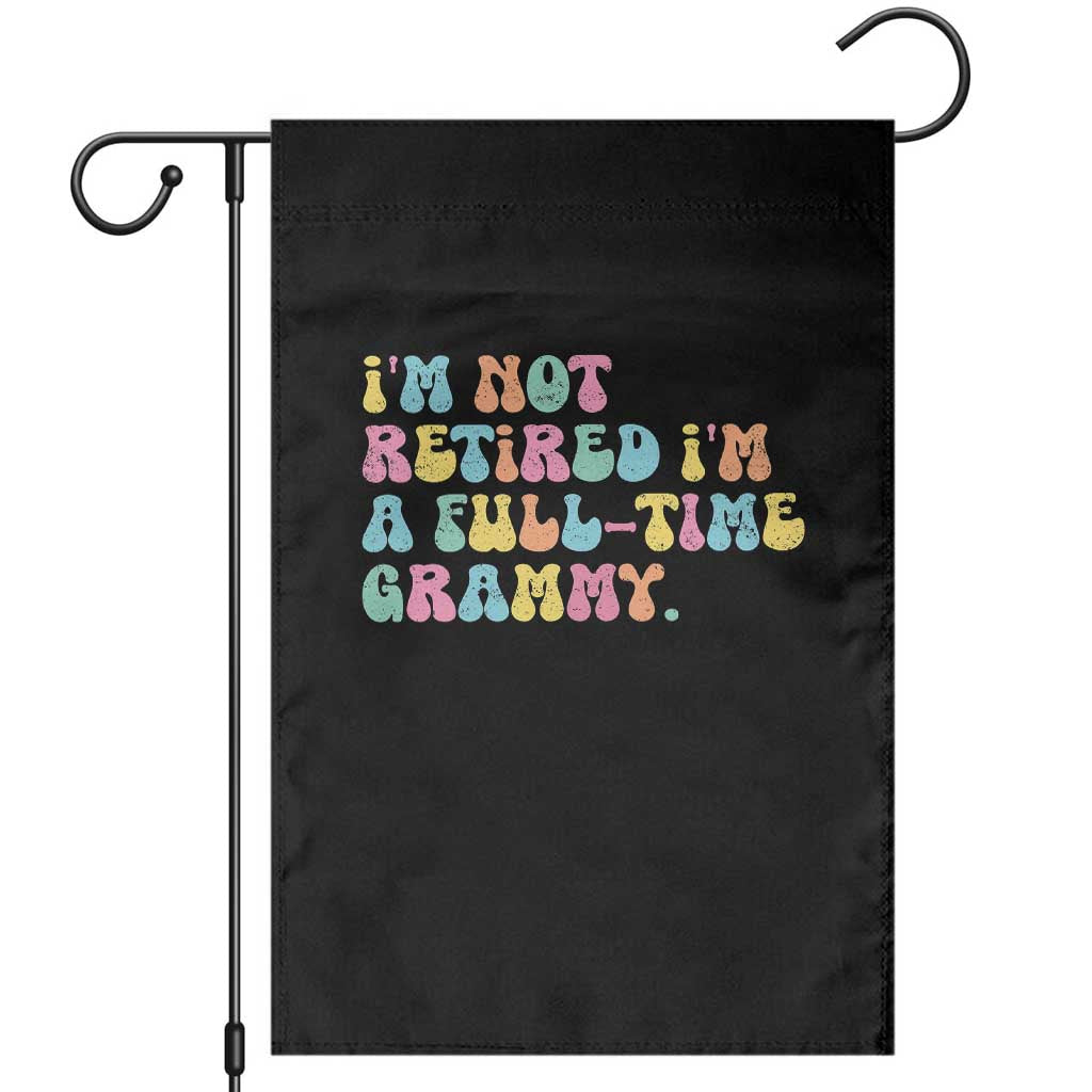 Retirement Grandma Garden Flag Vintage Im Not Retired Im A Fulltime Grammy
