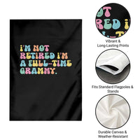 Retirement Grandma Garden Flag Vintage Im Not Retired Im A Fulltime Grammy