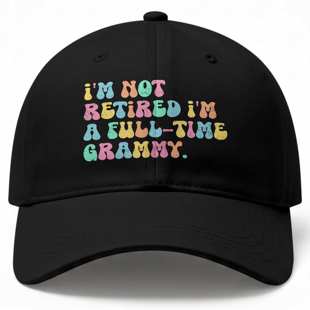 Retirement Grandma Baseball Cap Vintage Im Not Retired Im A Fulltime Grammy