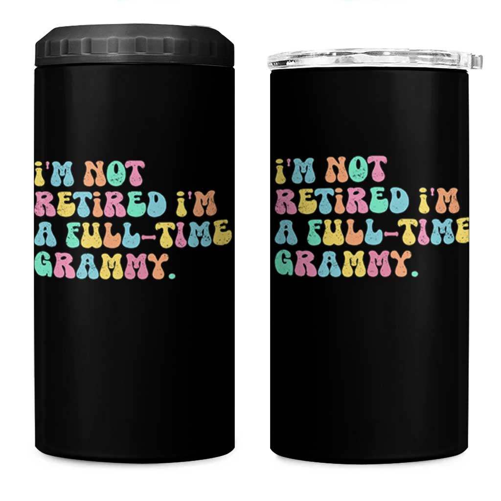 Retirement Grandma 4 in 1 Can Cooler Tumbler Vintage Im Not Retired Im A Fulltime Grammy