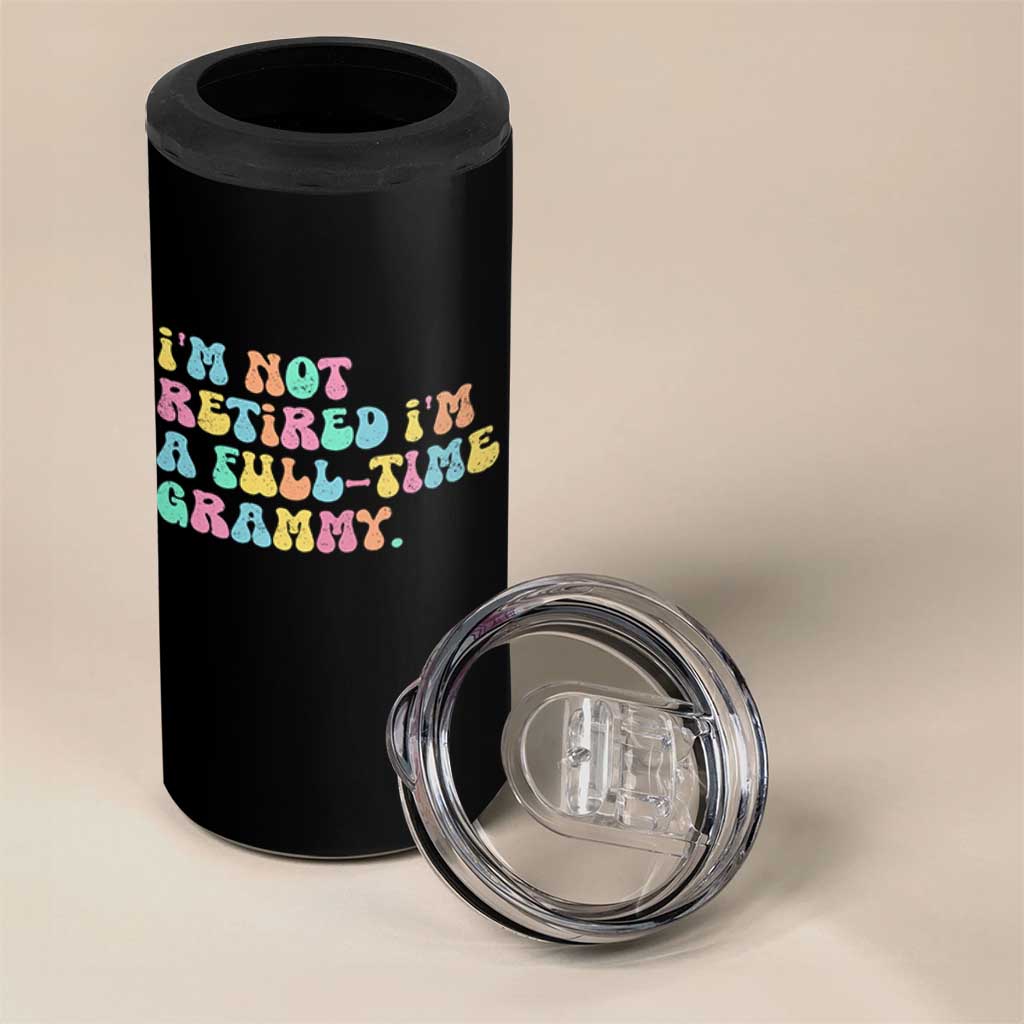 Retirement Grandma 4 in 1 Can Cooler Tumbler Vintage Im Not Retired Im A Fulltime Grammy
