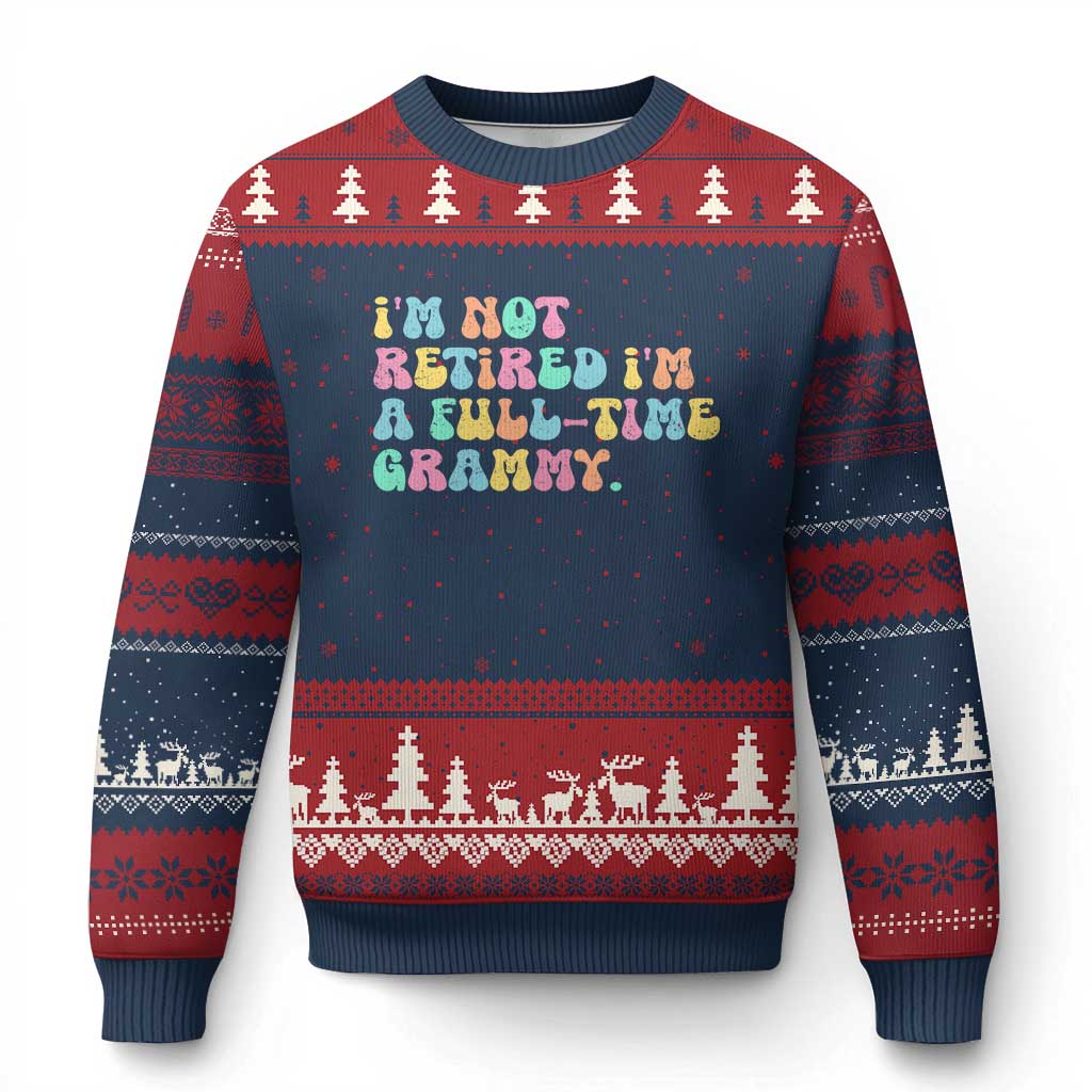Retirement Grandma Ugly Christmas Sweater Vintage Im Not Retired Im A Fulltime Grammy