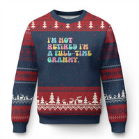 Retirement Grandma Ugly Christmas Sweater Vintage Im Not Retired Im A Fulltime Grammy