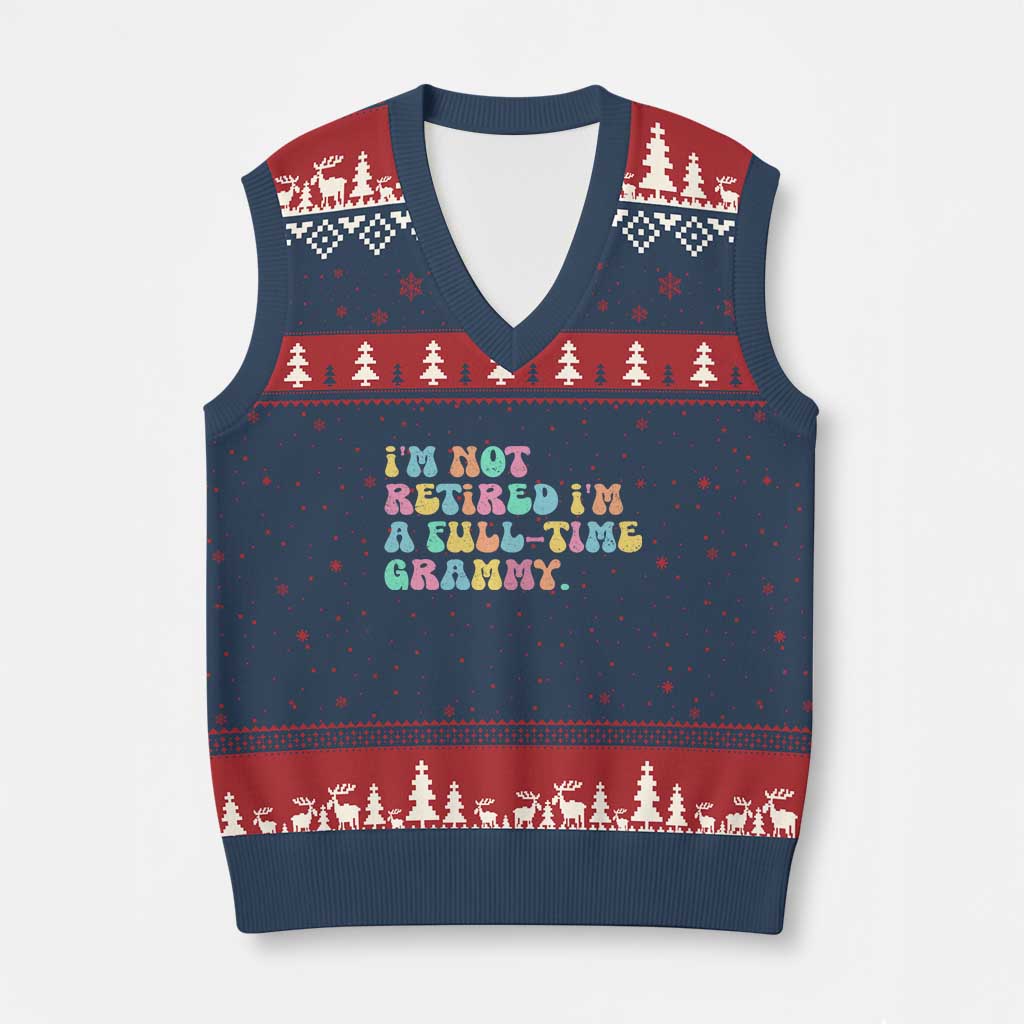 Retirement Grandma V-Neck Knit Sweater Vest Vintage Im Not Retired Im A Fulltime Grammy