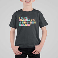 Retirement Grandma T Shirt For Kid Vintage Im Not Retired Im A Fulltime Grammy