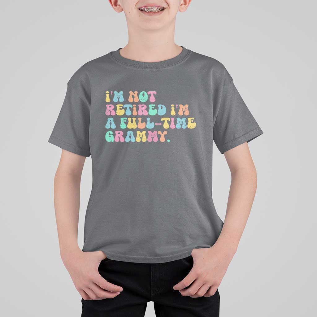 Retirement Grandma T Shirt For Kid Vintage Im Not Retired Im A Fulltime Grammy