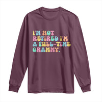 Retirement Grandma Long Sleeve Shirt Vintage Im Not Retired Im A Fulltime Grammy